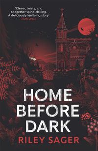 Cover image for Home Before Dark: 'Clever, twisty, spine-chilling' Ruth Ware