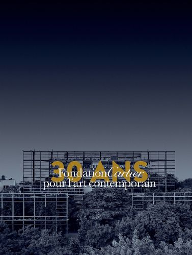 Cover image for Fondation Cartier Pour l'Art Contemporain - 30 Ans: Volume 1: From Jouy-En-Josas to Paris - 1984-2014