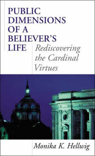 Cover image for Public Dimensions of a Believer's Life: Rediscovering the Cardinal Virtues