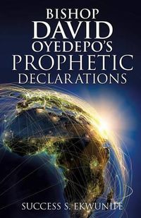 Cover image for Bishop David Oyedepo's Prophetic Declarations