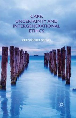 Cover image for Care, Uncertainty and Intergenerational Ethics