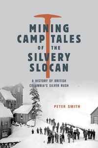 Cover image for Mining Camp Tales of the Silvery Slocan