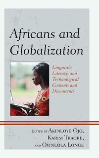 Cover image for Africans and Globalization: Linguistic, Literary, and Technological Contents and Discontents