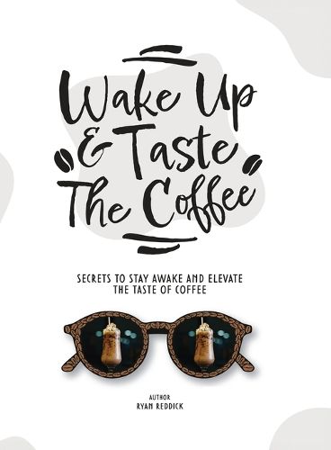 Cover image for Wake Up & Taste The Coffee