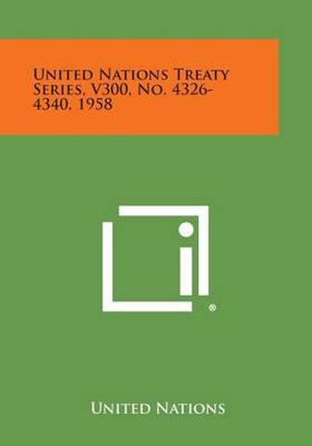 Cover image for United Nations Treaty Series, V300, No. 4326-4340, 1958