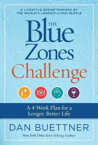 The Blue Zones Challenge: A 4-Week Plan for a Longer, Better Life