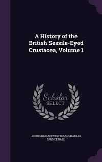 Cover image for A History of the British Sessile-Eyed Crustacea, Volume 1