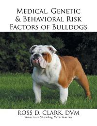 Cover image for Medical, Genetic & Behavioral Risk Factors of Bulldogs