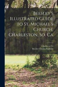 Cover image for Beesley's Illustrated Guide to St. Michael's Church, Charleston, So. Ca