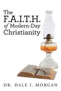 Cover image for The F.A.I.T.H. of Modern-Day Christianity