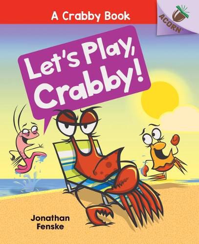Let's Play, Crabby!: An Acorn Book (a Crabby Book #2) (Library Edition): Volume 2