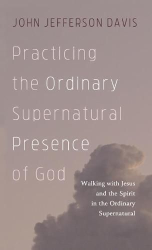 Cover image for Practicing the Ordinary Supernatural Presence of God