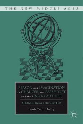 Cover image for Reason and Imagination in Chaucer, the Perle-Poet, and the Cloud-Author: Seeing from the Center