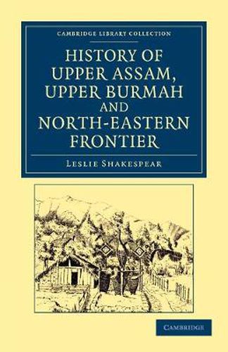 Cover image for History of Upper Assam, Upper Burmah and North-Eastern Frontier