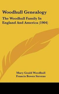 Cover image for Woodhull Genealogy: The Woodhull Family in England and America (1904)