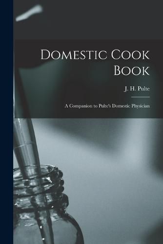 Cover image for Domestic Cook Book; a Companion to Pulte's Domestic Physician