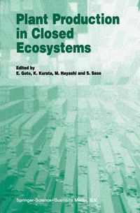 Cover image for Plant Production in Closed Ecosystems: The International Symposium on Plant Production in Closed Ecosystems held in Narita, Japan, August 26-29, 1996