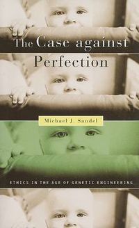 Cover image for The Case against Perfection: Ethics in the Age of Genetic Engineering