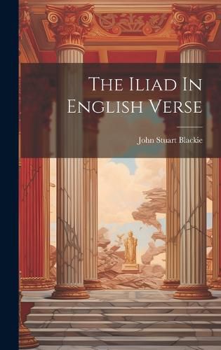 Cover image for The Iliad In English Verse