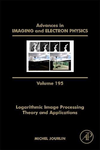 Cover image for Logarithmic Image Processing: Theory and Applications