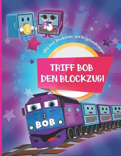 Cover image for Triff Bob den Blockzug!: Alles uber 'Blockchain' und Kryptowahrungen