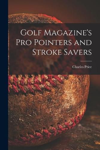 Cover image for Golf Magazine's pro Pointers and Stroke Savers