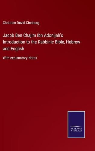 Cover image for Jacob Ben Chajim Ibn Adonijah's Introduction to the Rabbinic Bible, Hebrew and English: With explanatory Notes