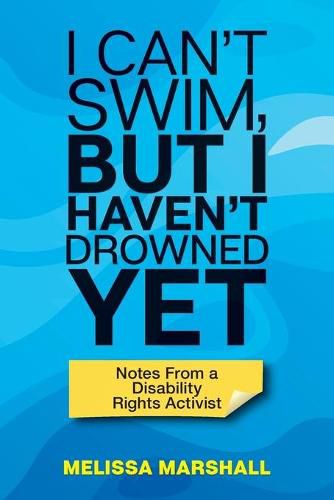 Cover image for I Can't Swim, But I Haven't Drowned Yet Notes From a Disability Rights Activist