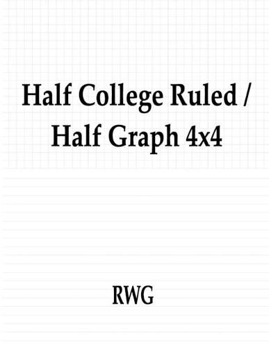 Half College Ruled / Half Graph 4x4: 50 Pages 8.5 X 11