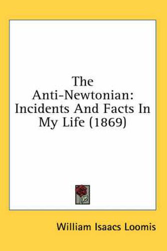 Cover image for The Anti-Newtonian: Incidents and Facts in My Life (1869)