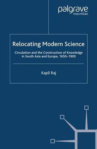 Cover image for Relocating Modern Science: Circulation and the Construction of Knowledge in South Asia and Europe, 1650-1900