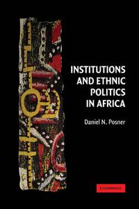 Cover image for Institutions and Ethnic Politics in Africa