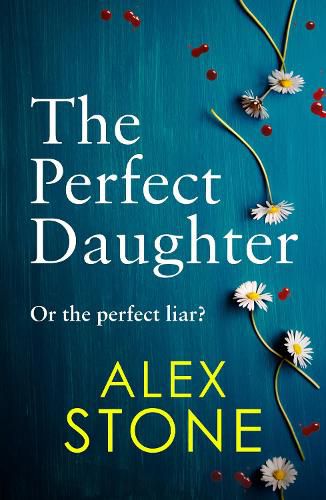 The Perfect Daughter: An absolutely gripping psychological thriller you won't be able to put down