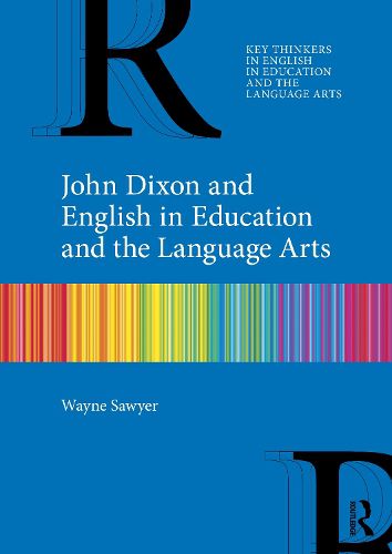 Cover image for John Dixon and English in Education and the Language Arts