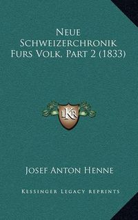 Cover image for Neue Schweizerchronik Furs Volk, Part 2 (1833)