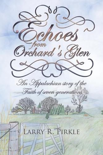 Cover image for Echoes from Orchard's Glen: An Appalachian story of the Faith of seven generations