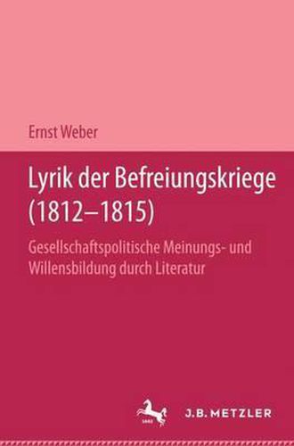 Cover image for Lyrik der Befreiungskriege (1812-1815): Gesellschaftspolitische Meinungs- und Willensbildung durch Literatur. Germanistische Abhandlungen, Band 65