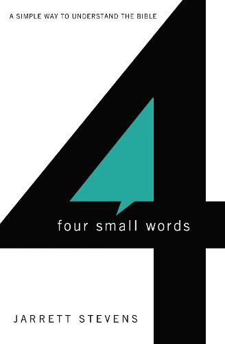 Cover image for Four Small Words: A Simple Way to Understand the Bible