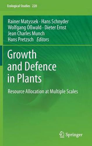 Cover image for Growth and Defence in Plants: Resource Allocation at Multiple Scales