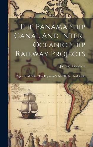 Cover image for The Panama Ship Canal And Inter-oceanic Ship Railway Projects