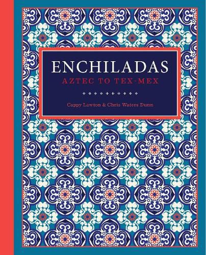 Cover image for Enchiladas: Aztec to Tex-Mex