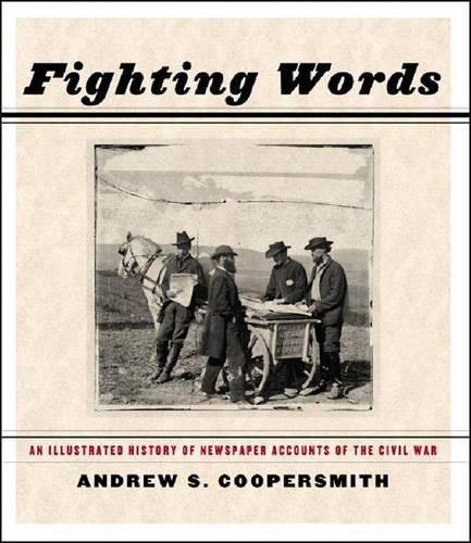 Cover image for Fighting Words: An Illustrated History of Newspaper Accounts of the Civil War