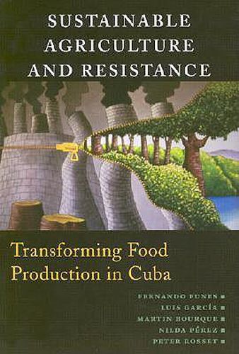 Cover image for Sustainable Agriculture and Resistance: Transforming Food Production in Cuba