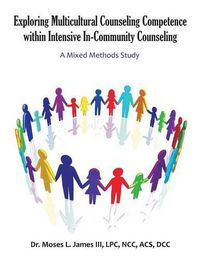 Cover image for Exploring Multicultural Counseling Competence within Intensive In-Community Counseling: A Mixed Methods Study