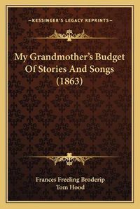 Cover image for My Grandmotheracentsa -A Centss Budget of Stories and Songs (1863)