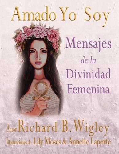 Amado Yo Soy: Mensajes de la Divinidad Femenina