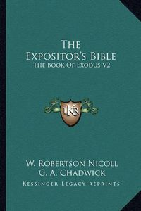 Cover image for The Expositor's Bible: The Book of Exodus V2