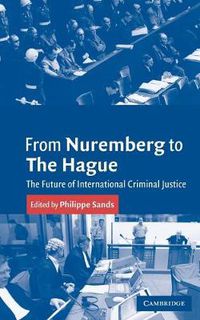 Cover image for From Nuremberg to The Hague: The Future of International Criminal Justice