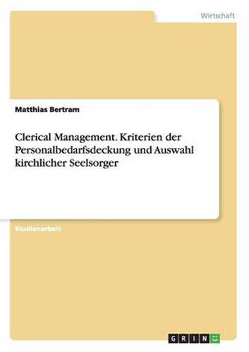 Cover image for Clerical Management. Kriterien der Personalbedarfsdeckung und Auswahl kirchlicher Seelsorger