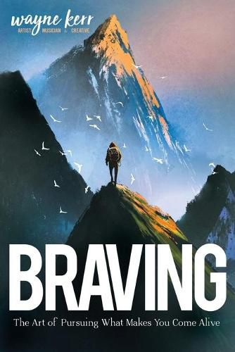 Cover image for Braving: The Art of Pursuing What Make You Come Alive